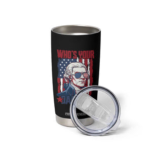 Funny Thomas Jefferson Tumbler Cup Who Is Your Daddy TS12 Print Your Wear