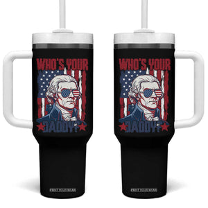 Funny Thomas Jefferson Tumbler With Handle Who Is Your Daddy TS12 One Size: 40 oz Black Print Your Wear