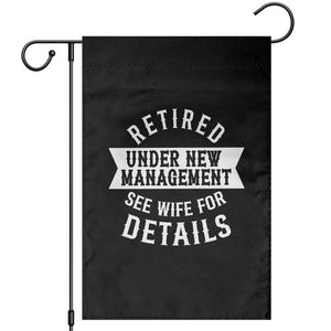 Funny Husband Retirement Garden Flag Retired Under New Management TS12 Black Print Your Wear