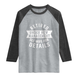 Funny Husband Retirement Raglan Shirt Retired Under New Management TS12 Heather Gray Heather Charcoal Print Your Wear