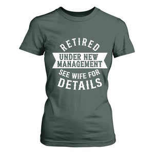 Funny Husband Retirement T Shirt For Women Retired Under New Management TS12 Dark Forest Green Print Your Wear