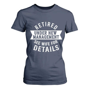 Funny Husband Retirement T Shirt For Women Retired Under New Management TS12 Navy Print Your Wear