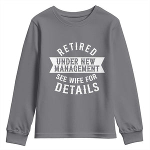 Funny Husband Retirement Youth Sweatshirt Retired Under New Management TS12 Charcoal Print Your Wear