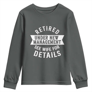 Funny Husband Retirement Youth Sweatshirt Retired Under New Management TS12 Dark Heather Print Your Wear