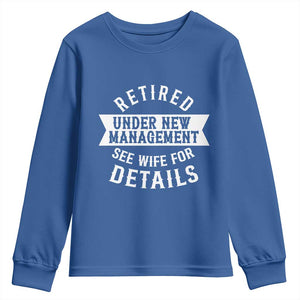 Funny Husband Retirement Youth Sweatshirt Retired Under New Management TS12 Royal Blue Print Your Wear