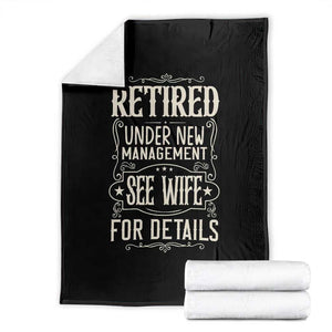 Funny Retirement Humor Gift Throw Blanket Retired Under New Management See Wife For Details TS12 Black Print Your Wear