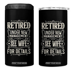 Funny Retirement Humor Gift 4 in 1 Can Cooler Tumbler Retired Under New Management See Wife For Details TS12 One Size: 16 oz Black Print Your Wear