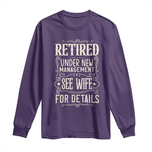 Funny Retirement Humor Gift Long Sleeve Shirt Retired Under New Management See Wife For Details TS12 Purple Print Your Wear