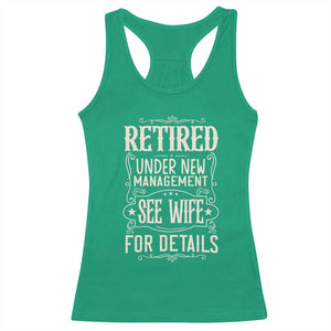 Funny Retirement Humor Gift Racerback Tank Top Retired Under New Management See Wife For Details TS12 Irish Green Print Your Wear