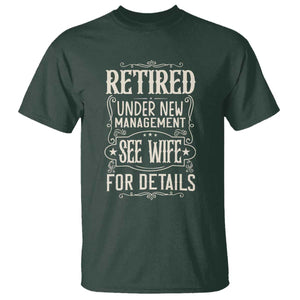 Funny Retirement Humor Gift T Shirt Retired Under New Management See Wife For Details TS12 Dark Forest Green Print Your Wear