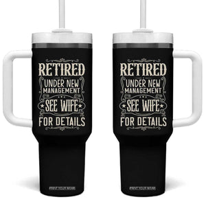 Funny Retirement Humor Gift Tumbler With Handle Retired Under New Management See Wife For Details TS12 One Size: 40 oz Black Print Your Wear