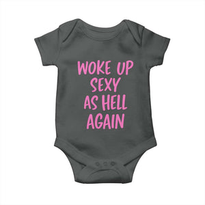 Sarcastic Women Quote Baby Onesie I Woke Up Sexy As Hell Again TS12 Dark Heather Print Your Wear
