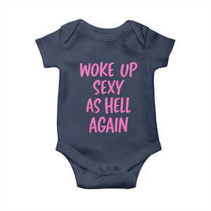 Sarcastic Women Quote Baby Onesie I Woke Up Sexy As Hell Again TS12 Navy Print Your Wear