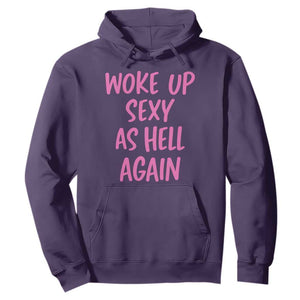Sarcastic Women Quote Hoodie I Woke Up Sexy As Hell Again TS12 Purple Print Your Wear