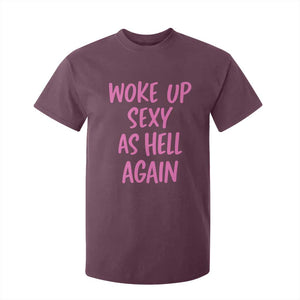 Sarcastic Women Quote T Shirt For Kid I Woke Up Sexy As Hell Again TS12 Maroon Print Your Wear