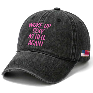Sarcastic Women Quote Washed Cotton Baseball Cap I Woke Up Sexy As Hell Again TS12 Print Your Wear