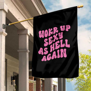 Funny Attitude Women Saying Garden Flag I Woke Up Sexy As Hell Again TS12 Print Your Wear