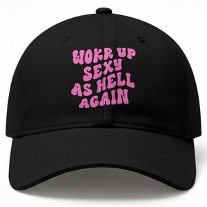 Funny Attitude Women Saying Baseball Cap I Woke Up Sexy As Hell Again TS12 Print Your Wear
