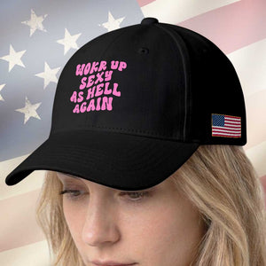 Funny Attitude Women Saying Baseball Cap I Woke Up Sexy As Hell Again TS12 Print Your Wear