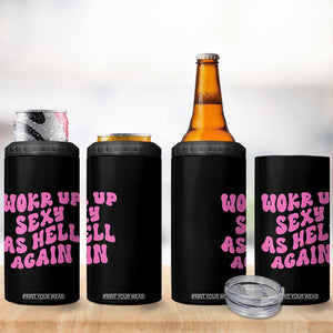 Funny Attitude Women Saying 4 in 1 Can Cooler Tumbler I Woke Up Sexy As Hell Again TS12 Print Your Wear
