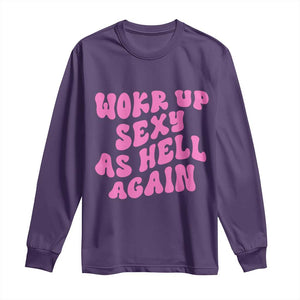 Funny Attitude Women Saying Long Sleeve Shirt I Woke Up Sexy As Hell Again TS12 Purple Print Your Wear