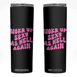 Funny Attitude Women Saying Skinny Tumbler I Woke Up Sexy As Hell Again TS12 Black Print Your Wear