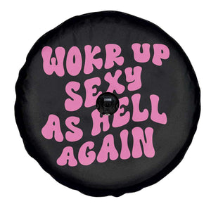 Funny Attitude Women Saying Spare Tire Cover I Woke Up Sexy As Hell Again TS12 Print Your Wear