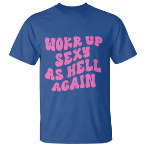 Funny Attitude Women Saying T Shirt I Woke Up Sexy As Hell Again TS12 Royal Blue Print Your Wear