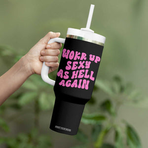 Funny Attitude Women Saying Tumbler With Handle I Woke Up Sexy As Hell Again TS12 Print Your Wear