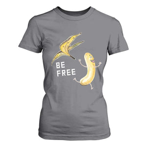 Funny Banana Striptease Be Free Graphic T Shirt For Women TS12 Charcoal Print Your Wear