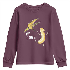 Funny Banana Striptease Be Free Graphic Youth Sweatshirt TS12 Maroon Print Your Wear