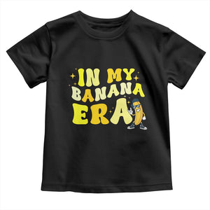 Funny In My Banana Era Graphic Toddler T Shirt Retro Fruit Lover TS12 Black Print Your Wear