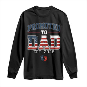 Promoted To Dad Est 2026 American Flag Long Sleeve Shirt Patriotic New Dad Gift TS12 Black Print Your Wear
