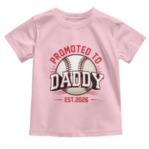 Promoted To Dad 2026 Baseball Toddler T Shirt First Time Father Sports Lover TS12 Light Pink Print Your Wear