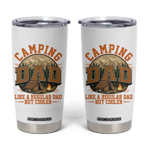 Camping Dad Like A Regular Dad But Cooler Tumbler Cup Funny Fathers Day Gift TS12 White Print Your Wear