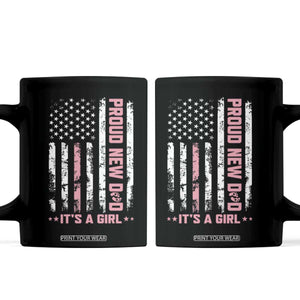 Proud New Dad Its A Girl Coffee Mug Patriotic First Fathers Day Gift TS12 Black Print Your Wear
