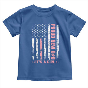 Proud New Dad Its A Girl Toddler T Shirt Patriotic First Fathers Day Gift TS12 Royal Blue Print Your Wear