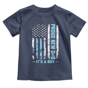 Proud New Dad Its A Boy Toddler T Shirt Patriotic First Fathers Day Gift TS12 Navy Print Your Wear