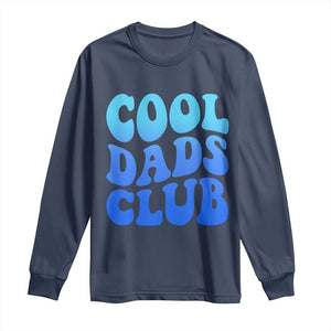 Cool Dads Club Blue Typography Long Sleeve Shirt Fathers Day Gift TS12 Navy Print Your Wear