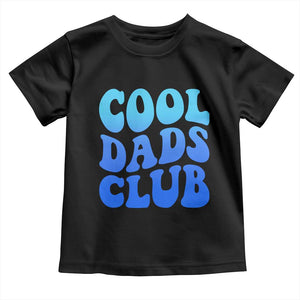 Cool Dads Club Blue Typography Toddler T Shirt Fathers Day Gift TS12 Black Print Your Wear