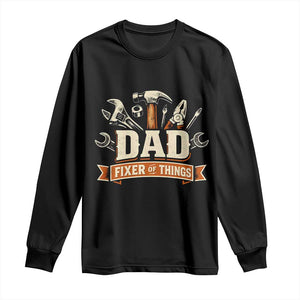 Mechanic Dad Fixer Of All Things Long Sleeve Shirt Funny Auto Repair Fathers Day TS12 Black Print Your Wear