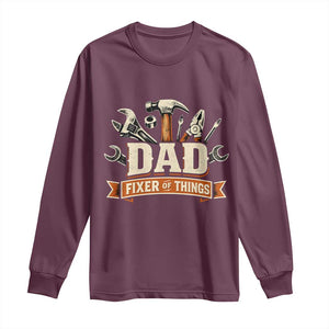 Mechanic Dad Fixer Of All Things Long Sleeve Shirt Funny Auto Repair Fathers Day TS12 Maroon Print Your Wear