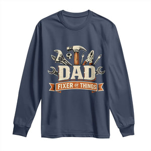 Mechanic Dad Fixer Of All Things Long Sleeve Shirt Funny Auto Repair Fathers Day TS12 Navy Print Your Wear