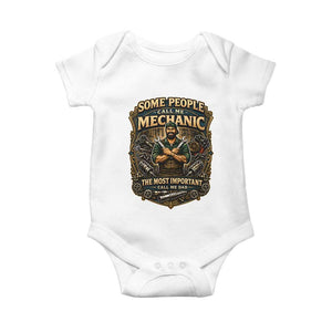 Some People Call Me Mechanic Important Call Me Dad Baby Onesie Fathers Day Gift TS12 White Print Your Wear