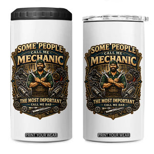 Some People Call Me Mechanic Important Call Me Dad 4 in 1 Can Cooler Tumbler Fathers Day Gift TS12 One Size: 16 oz White Print Your Wear