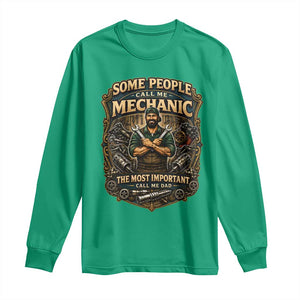 Some People Call Me Mechanic Important Call Me Dad Long Sleeve Shirt Fathers Day Gift TS12 Irish Green Print Your Wear
