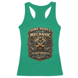 Some People Call Me Mechanic Important Call Me Dad Racerback Tank Top Fathers Day Gift TS12 Irish Green Print Your Wear