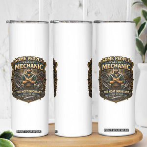 Some People Call Me Mechanic Important Call Me Dad Skinny Tumbler Fathers Day Gift TS12 Print Your Wear