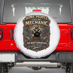 Some People Call Me Mechanic Important Call Me Dad Spare Tire Cover Fathers Day Gift TS12 White Print Your Wear