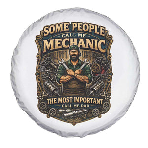 Some People Call Me Mechanic Important Call Me Dad Spare Tire Cover Fathers Day Gift TS12 Print Your Wear